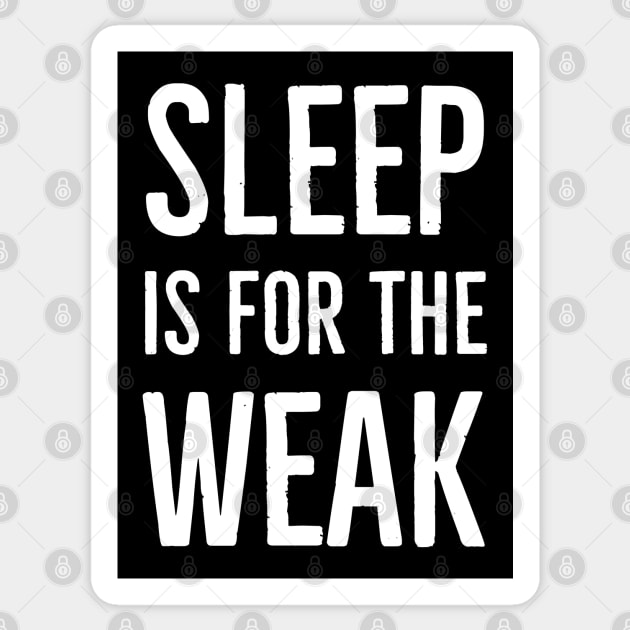 Sleep Is For The Weak Sticker by Suzhi Q